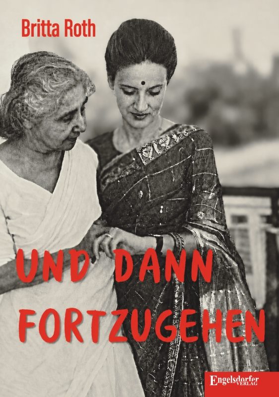 Buchcover: zwei Frauen in Saris auf einer Terrasse, Titel „Und dann fortzugehen“ in roter Schrift.